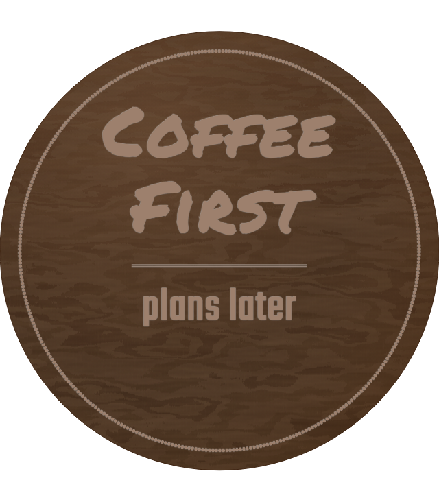 Coffee First — personalized laser-cut wood sign template